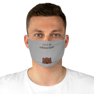 You're so unbearable Fabric Face Mask