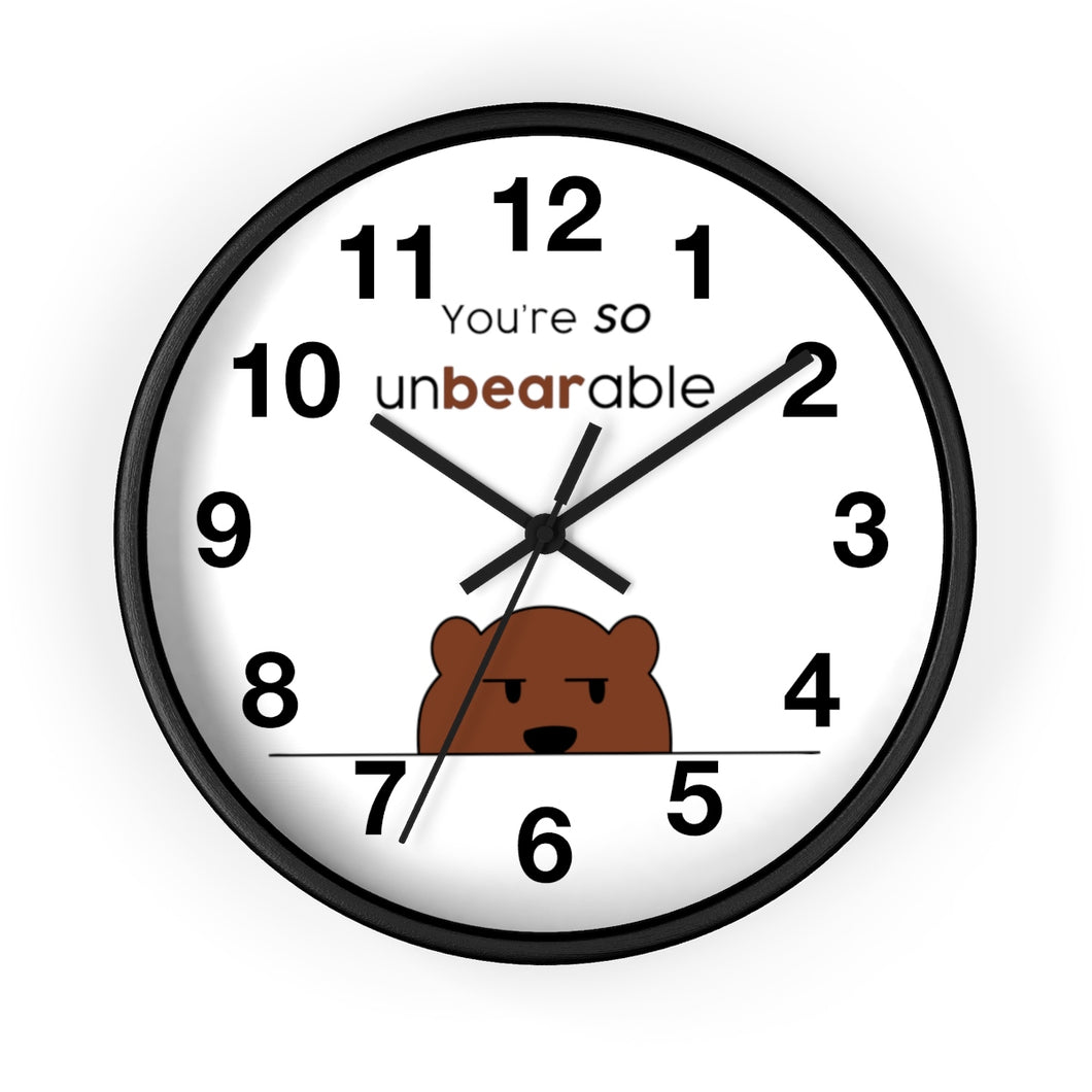 You're so unbearable Wall clock