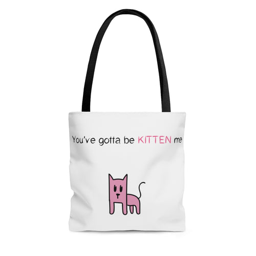 You've gotta be kitten me AOP Tote Bag