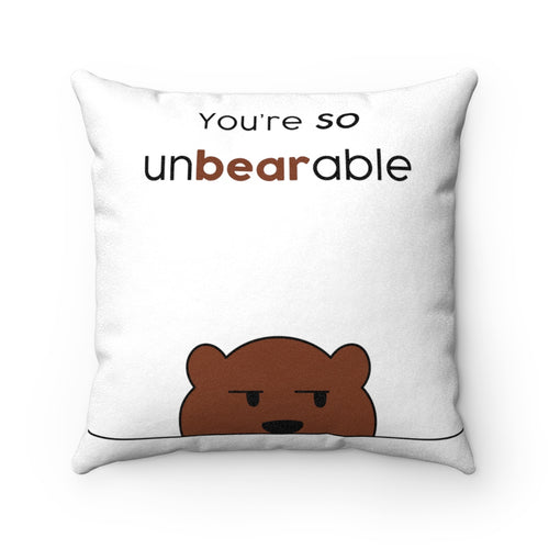 You're so unbearable Faux Suede Square Pillow