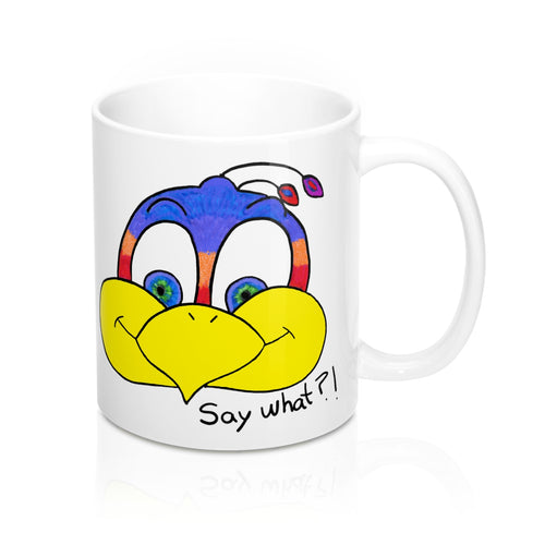 Say what?! Mug 11oz
