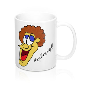 Hey, Hey, Hey!! Mug 11oz