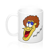 Hey, Hey, Hey!! Mug 11oz