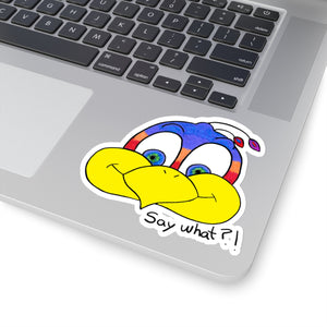 Say what?! Kiss-Cut Stickers