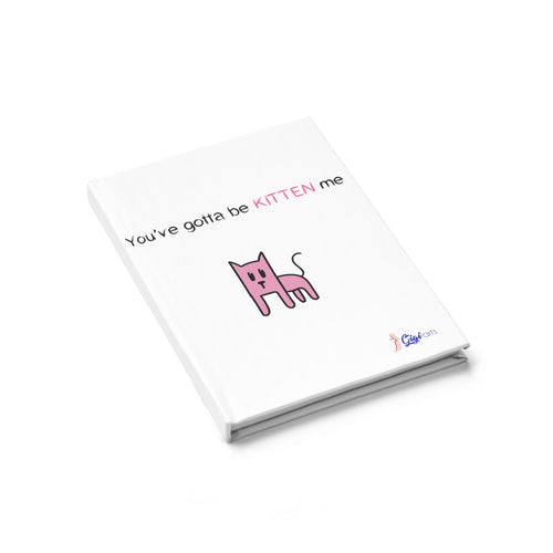 You've gotta be kitten me Journal - Ruled Line