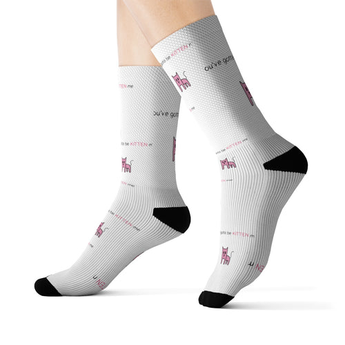 You've gotta be kitten me! Sublimation Socks