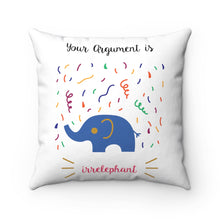 Your argument is irrelephant Spun Polyester Square Pillow
