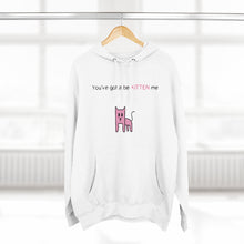 You've gotta be kitten me Unisex French Terry Hoodie