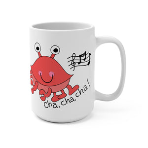 Cha, Cha, Cha! Mug 15oz