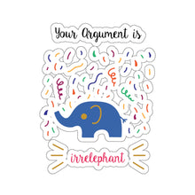 Your argument is irrelephant Kiss-Cut Stickers