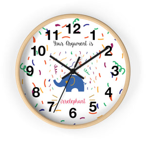 Your argument is irrelephant Wall clock