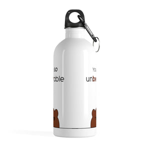You're so unbearable Stainless Steel Water Bottle